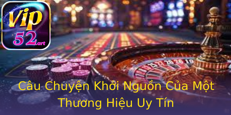 Câu Chuyện Khởi Nguồn Của Một Thương Hiệu Uy Tín Câu Chuyện Khởi Nguồn Của Một Thương Hiệu Uy Tín
