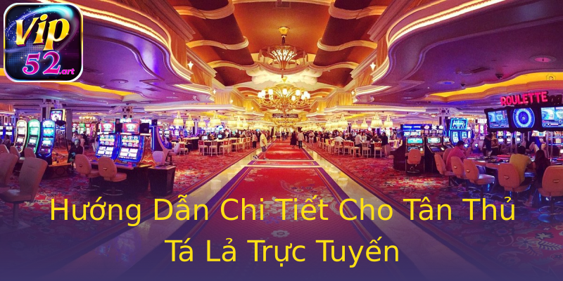 Hướng Dẫn Chi Tiết Cho Tân Thủ Tá Lả Trực Tuyến Hướng Dẫn Chi Tiết Cho Tân Thủ Tá Lả Trực Tuyến