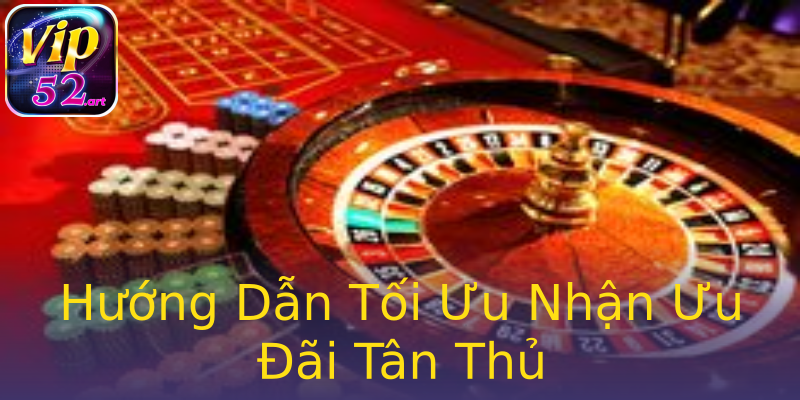 Hướng Dẫn Tối Ưu Nhận Ưu Đãi Tân Thủ Hướng Dẫn Tối Ưu Nhận Ưu Đãi Tân Thủ