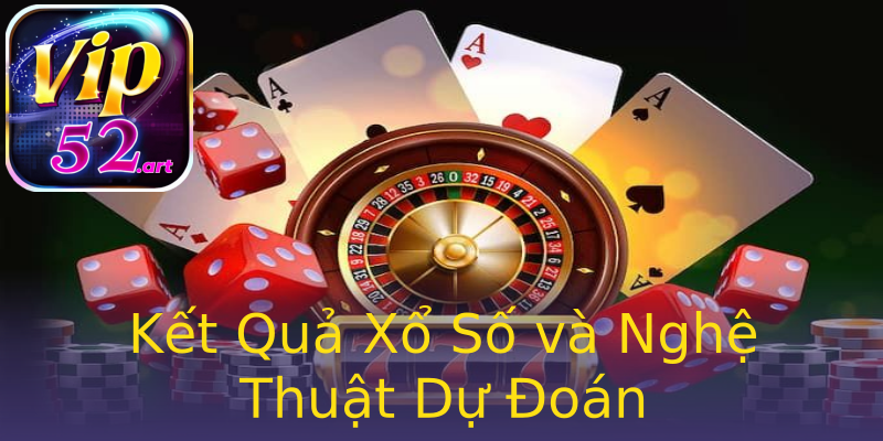 Kết Quả Xổ Số và Nghệ Thuật Dự Đoán Kết Quả Xổ Số và Nghệ Thuật Dự Đoán