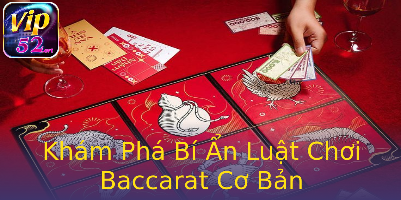 Khám Phá Bí Ẩn Luật Chơi Baccarat Cơ Bản Khám Phá Bí Ẩn Luật Chơi Baccarat Cơ Bản