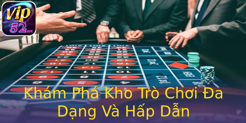 Khám Phá Kho Trò Chơi Đa Dạng Và Hấp Dẫn Khám Phá Kho Trò Chơi Đa Dạng Và Hấp Dẫn