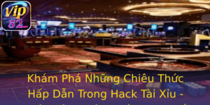 Khám Phá Những Chiêu Thức Hấp Dẫn Trong Hack Tài Xỉu - Bước Đệm Thành Công Hay Lối Đi Sai 3 Kham Pha Nhung Chieu Thuc Hap Dan Trong Hack Tai Xiu Buoc Em Thanh Cong Hay Loi I Sai