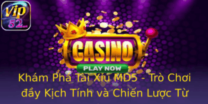 Khám Phá Tài Xỉu MD5 - Trò Chơi đầy Kịch Tính và Chiến Lược Từ Vip52 4 Kham Pha Tai Xiu Md5 Tro Choi Ay Kich Tinh Va Chien Luoc Tu Vip52