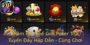 Khám Phá Thế Giới Poker Trực Tuyến Đầy Hấp Dẫn - Cùng Chơi Tại Vip52 3 Kham Pha The Gioi Poker Truc Tuyen Ay Hap Dan Cung Choi Tai Vip52