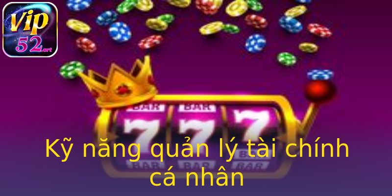 Kỹ năng quản lý tài chính cá nhân Kỹ năng quản lý tài chính cá nhân