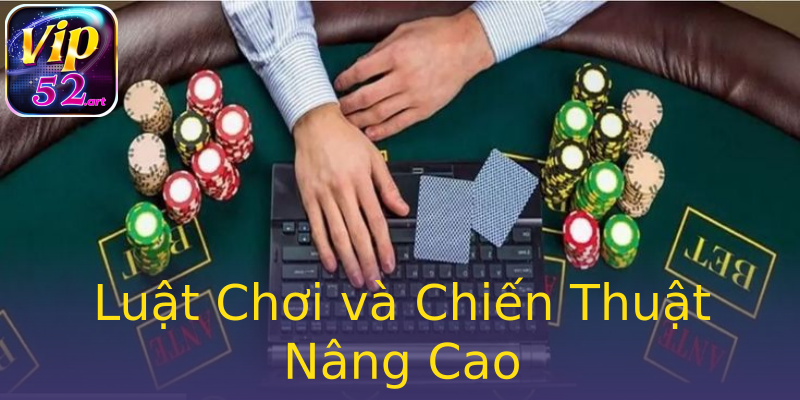 Luật Chơi và Chiến Thuật Nâng Cao Luật Chơi và Chiến Thuật Nâng Cao