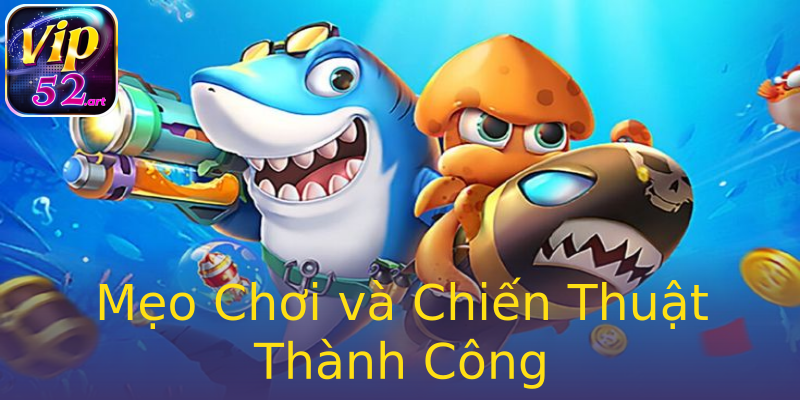 Mẹo Chơi và Chiến Thuật Thành Công Mẹo Chơi và Chiến Thuật Thành Công