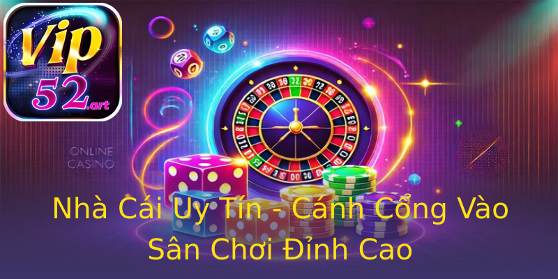 Nhà Cái Uy Tín - Cánh Cổng Vào Sân Chơi Đỉnh Cao Nhà Cái Uy Tín - Cánh Cổng Vào Sân Chơi Đỉnh Cao