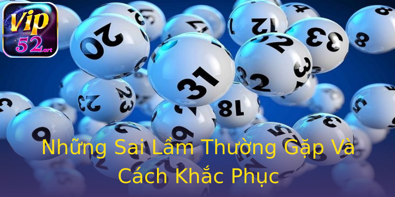 Những Sai Lầm Thường Gặp Và Cách Khắc Phục Những Sai Lầm Thường Gặp Và Cách Khắc Phục