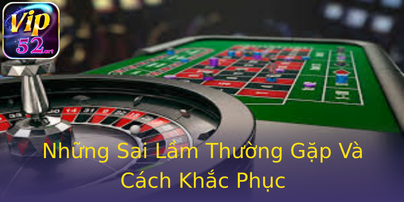 Những Sai Lầm Thường Gặp Và Cách Khắc Phục Những Sai Lầm Thường Gặp Và Cách Khắc Phục