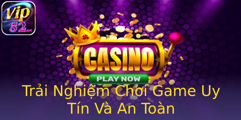 Trải Nghiệm Chơi Game Uy Tín Và An Toàn Trải Nghiệm Chơi Game Uy Tín Và An Toàn